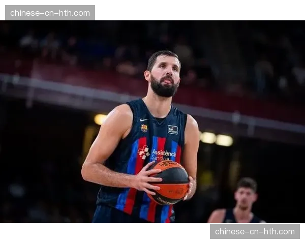 赛后通讯：巴萨男篮晋级欧洲联赛四强，米罗蒂奇发挥关键作用